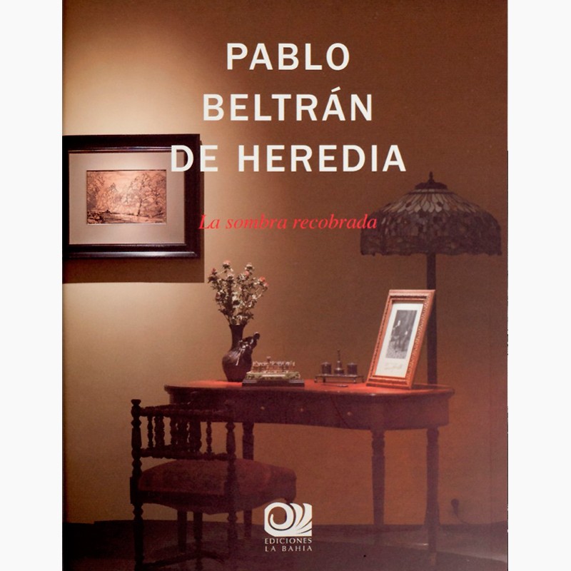 Pablo Beltrán de Heredia. La sombra recobrada
