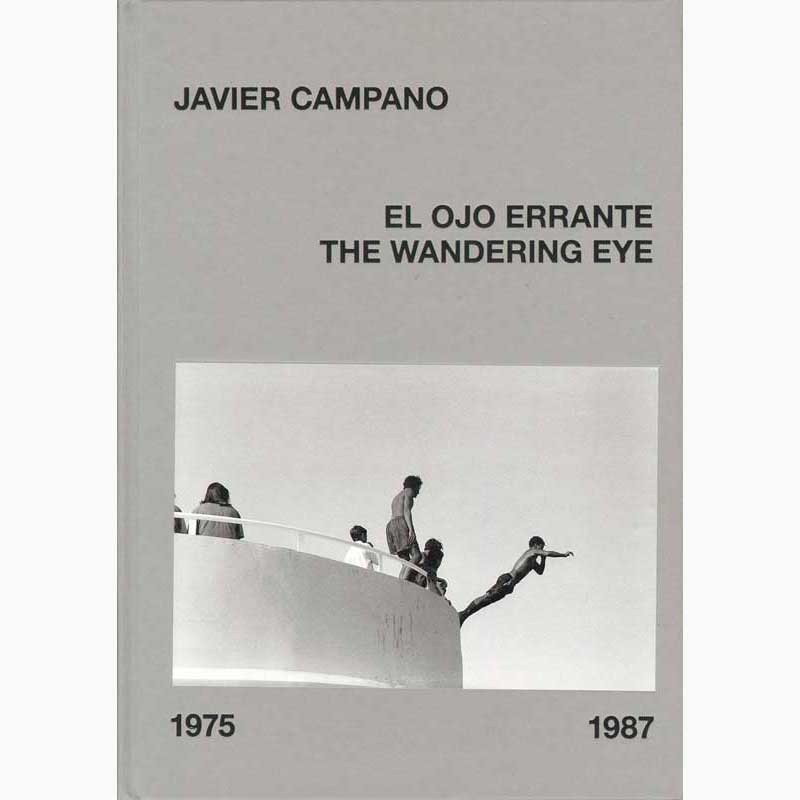 Javier Campano. El ojo  errante / The Wandering Eye, 1975-1987