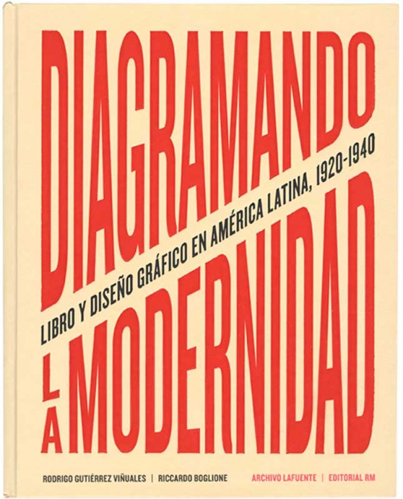 Diagramando la modernidad. Libro y diseño gráfico en América Latina, 1920-1940