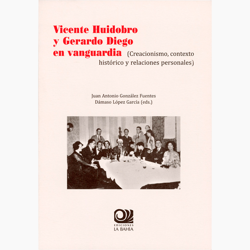Vicente Huidobro y Gerardo Diego en vanguardia (Creacionismo, contexto histórico y relaciones personales)